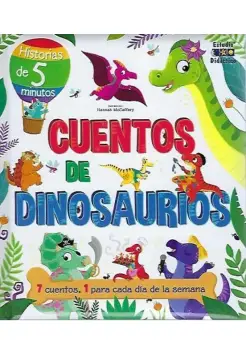 CUENTOS DE DINOSAURIOS. 7 CUENTOS, 1 PARA CADA DA DE LA SEMANA