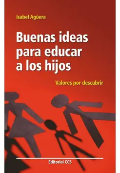 BUENAS IDEAS PARA EDUCAR A LOS HIJOS. VALORES POR DESCUBRIR.