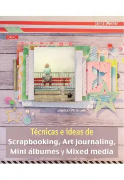 TCNICAS E IDEAS DE SCRAPBOOKING, ART JOURNALING, MINI ALBUMES Y MIXED MEDIA