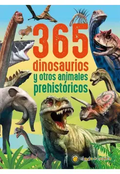 365 DINOSAURIOS Y OTROS ANIMALES PREHISTRICOS