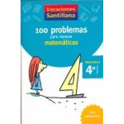 VACACIONES SANTILLANA 4 PRIMARIA 100 PROBLEMAS PARA REPASAR MATEMATICAS