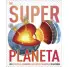 SUPERPLANETA. LOS ECOSISTEMAS, LOS FENMENOS ATMOSFRICOS Y LAS MARAVILLAS DE LA TIERRA