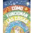 CMO FUNCIONAN LAS COSAS. DEL ADN A LAS SUPERNOVAS