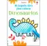 DINOSAURIOS. MI PEQUEO LIBRO PARA COLOREAR