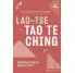 TAO TE CHING. REVELACIONES PARA ENCONTRAR EL CAMINO Y LA VIRTUD