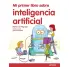 MI PRIMER LIBRO SOBRE LA INTELIGENCIA ARTIFICIAL.