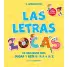 LAS LETRAS LOCAS. UN ABECEDARIO PARA JUGAR Y RER DE LA A A LA Z