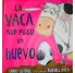 LA VACA QUE PUSO UN HUEVO